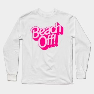 Beach Off! Long Sleeve T-Shirt